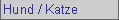 Hund/Katze